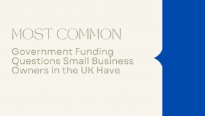 Government Funding Questions Small Business Owners in the UK Have